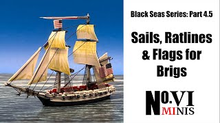 Black Seas Part 45 Sails Ratlines amp Flags for Brigs [upl. by Zakaria]