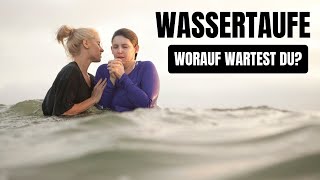 Wassertaufe  Worauf wartest du [upl. by Tatum]