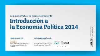 Introducción a la Economía Política 2024 – 15 de agosto [upl. by Gnohp]