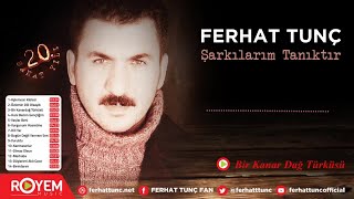 Ferhat Tunç  Bir Kanar Dağ Türküsü [upl. by Catrina]