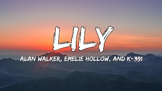 Lily Lyrics  Alan Walker Emelie Hollow and K391 [upl. by Aicirt181]