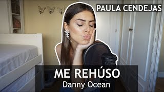 ME REHÚSO  Danny Ocean  Paula Cendejas COVER [upl. by Akyssej]