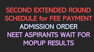 SCHEDULE FOR FEE PAYMENTADMISSION ORDER amp COLLEGE REPORTINGNEET ASPIRANTS WAIT FOR MOPUP RESULTS [upl. by Htebiram]