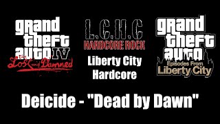 GTA IV TLaD amp GTA EFLC  Liberty City Hardcore  Deicide  quotDead by Dawnquot [upl. by Garda]