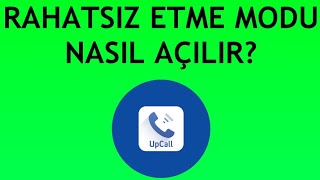 Upcall Rahatsız Etme Modu Açma Nasıl Yapılır [upl. by Eiresed]