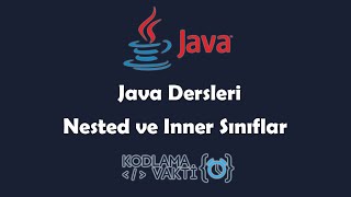 Java Dersleri 82  OOP  Nested ve Inner Sınıflar İç İçe Sınıflar [upl. by Hartman70]