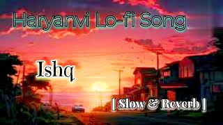 Rog ISHQ KA SlowedReverb Haryanavi Song Mandeep RanaAnjali Raghavpleasesubscribemychannel [upl. by Agnella]