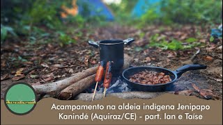 Acampamento na aldeia indígena Jenipapo Kanindé AquirazCE  part Ian e Taíse [upl. by Clyve919]