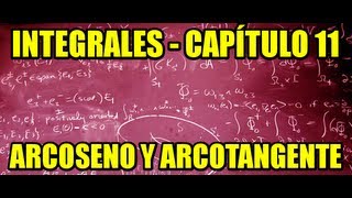 Análisis  Integrales definidas e indefinidas  Capítulo 11  quotArcoseno y Arcotangentequot [upl. by Ambler]