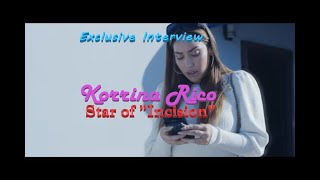 Exclusive Interview with Korrina Rico star of quotIncisionquot [upl. by Nalat995]