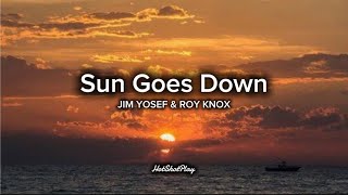 SUN GOES DOWN LYRICS  JIM YOSEF amp ROY KNOX [upl. by Eissehc931]