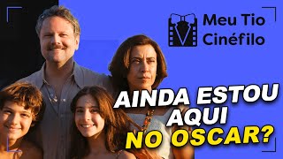 AINDA ESTOU AQUI NO OSCAR  ANÁLISE MEU TIO CINÉFILO [upl. by Karia]