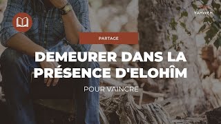 Partage  Demeurer dans la présence dElohîm pour vaincre [upl. by Ardnuasak571]