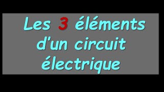 Les 3 éléments dun circuit [upl. by Oilegor]