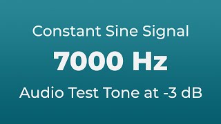 7000 Hz Sound Audio Test Tone  7000 Hertz Sine Signal  7 kHz [upl. by Woehick]