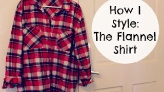 How I Style The Flannel Shirt [upl. by Theresita302]