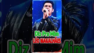 Léo Magalhães  DIZ PRA MIMmusica [upl. by Icak933]