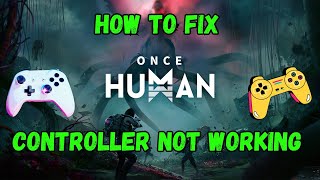 How To Fix Controller or Gamepad Not Working In Once Human [upl. by Valerian]