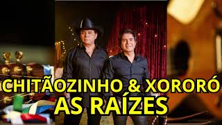 Chitãozinho e Xororó  As Melhores Raízes 🎶 [upl. by Derwood]