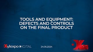 Xylexpo Digital 2024 tools and equipment defects and controls on the final product – Catas [upl. by Cordier]