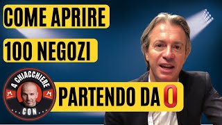 Come aprire 100 negozi partendo da zero [upl. by Demah826]