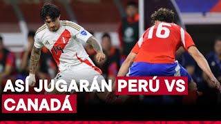 Alineación confirmada de Perú vs Canadá así jugará la Bicolor este encuentro por la Copa América [upl. by Runck]