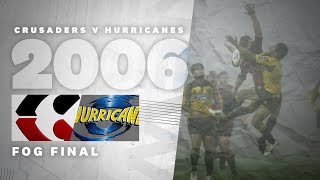 FOG FINAL  Crusaders v Hurricanes 2006 Super Rugby Final [upl. by Tami591]