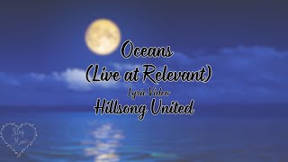 Oceans Live at Relevant  Hillsong United  Lyric Video [upl. by Fanchie]