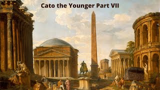 Cato the Younger Part VII  The Republic Hangs on a Knifes Edge [upl. by Haldas184]