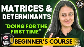 MATRICES AND DETERMINANTS BEGINNERS COURSE JEE 2025  2026 FULL PREP FROM BASICS  NEHA AGRAWAL [upl. by Ellerihs]