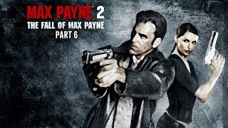 Max Payne 2 The Fall Of Max Payne Gameplay Walkthrough No Commentary Part 6 [upl. by Rutter]