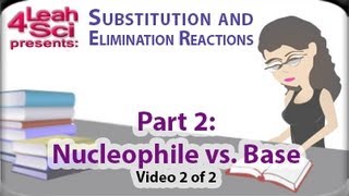 Nucleophile And Base Analysis vid 2 of 2 for Substitution and Elimination Reactions By Leah4sci [upl. by Krik654]