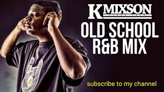 KMIXSON OLD SCHOOL RampB MIX [upl. by Ecnerat]