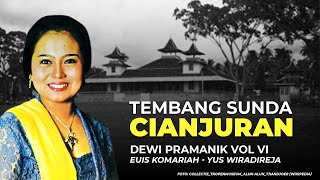 TEMBANG SUNDA CIANJURAN  Dewi Pramanik Vol VI  Euis Komariah amp Yus Wiradireja [upl. by Gnni418]