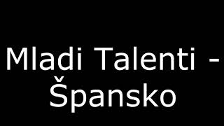 Spansko  Mladi Talenti [upl. by Kentiggerma]