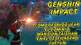 Genshin impact Como desbloquear EL DOMINIO MANSIÓN TAISHAN en el DESFILADERO JUEYUN  DOMINIO [upl. by Ario284]