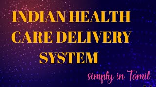 Health care delivery system in India  Tamil  Detailed explanation [upl. by Stesha86]