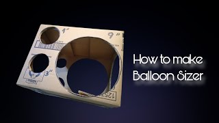 DIY Balloon Sizer [upl. by Groscr]