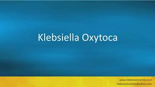 Pronunciation of the words quotKlebsiella Oxytocaquot [upl. by Barcot]