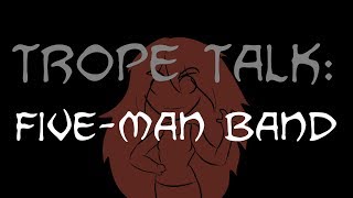 Trope Talk Five Man Band [upl. by Gnoy]