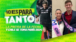 ⚪🟢 LA PREVIA DE LA FECHA 17 Y CHILE SE TOMA PARÍS 2024  No es para tanto  capítulo 95 [upl. by Samled]