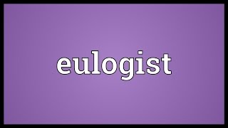 Eulogist Meaning [upl. by Acirne439]