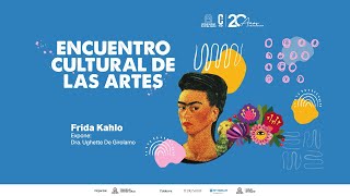 ENCUENTRO CULTURAL DE LAS ARTES FRIDA KAHLO SESIÓN 1 [upl. by Ayor346]