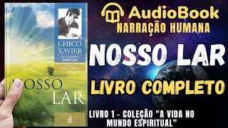 Audiobook Nosso Lar 1944  COMPLETO  Chico Xavier  Coleção A Vida No Mundo Espiritual [upl. by Hillari789]