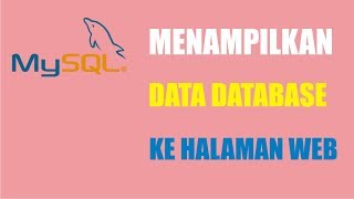 PHP MySQL Cara Menampilkan Data Database Ke Halaman WEB 14 [upl. by Aitnom214]