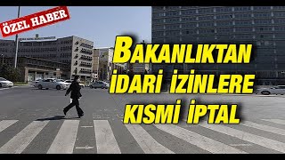 Bakanlıktan idari izinlere kısmi iptal [upl. by Gintz]