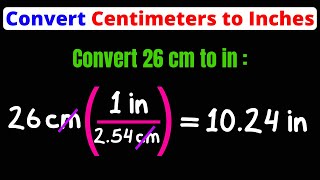 Convert Centimeters to Inches  cm to in  Unit Conversion  Dimensional Analysis  Eat Pi [upl. by Nahtiek89]