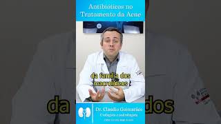 Uso de Antibióticos no Tratamento da Acne  Dr Claudio Guimarães [upl. by Groscr524]