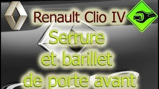 Renault Clio IV  Serrure et barillet de porte avant [upl. by Knepper711]