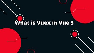 Vuex State Management in Vue 3 1 What is Vuex [upl. by Enayd]